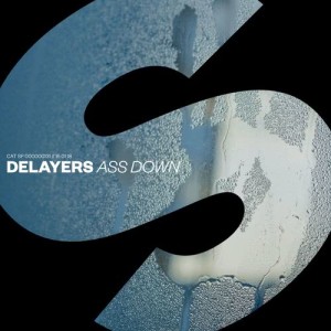 ดาวน์โหลดและฟังเพลง Ass Down พร้อมเนื้อเพลงจาก Delayers