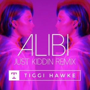 Album Alibi - Just Kiddin Remix from Tiggi Hawke