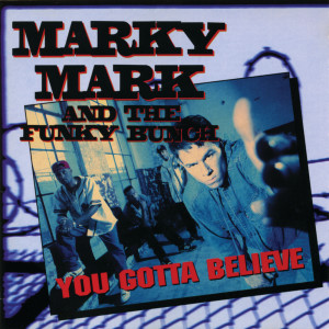 Marky Mark And The Funky Bunch的專輯You Gotta Believe