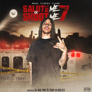 อัลบัม Salute Me or Shoot Me 7 (Explicit) ศิลปิน Waka Flocka Flame