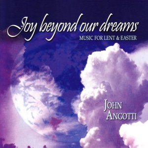 ดาวน์โหลดและฟังเพลง Joy Beyond Our Dreams พร้อมเนื้อเพลงจาก John Angotti