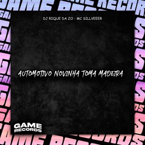 Album Automotivo Novinha Toma Madeira (Explicit) from DJ Rique da Zø