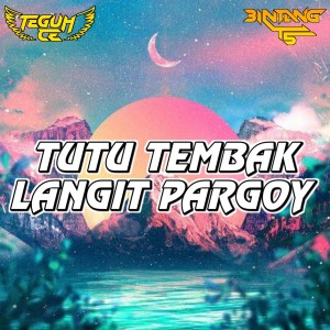 Album tutu tembak langit pargoy from DJ TEGUH CE