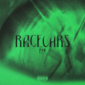 ดาวน์โหลดและฟังเพลง Racecars (Explicit) พร้อมเนื้อเพลงจาก Fix