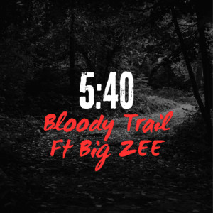 5:40的專輯Bloody Trail (Explicit)