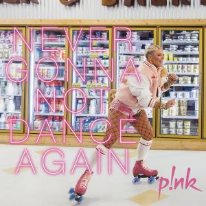 ดาวน์โหลดและฟังเพลง Never Gonna Not Dance Again พร้อมเนื้อเพลงจาก P!nk