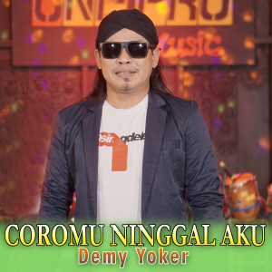 Dengarkan Coromu Ninggal Aku[Koplo Dangdut] lagu dari DEMY YOKER dengan lirik