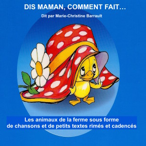 Marie-Christine Barrault的专辑Dis maman, comment fait... (Les animaux de la ferme sous forme de chansons et de petits textes rimés et cadencés)
