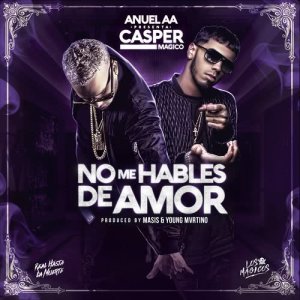 收聽Casper Magico的No Me Hables de Amor (Explicit) (其他)歌詞歌曲