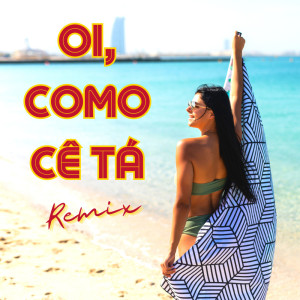 OI, COMO CÊ TÁ (Remix) dari Samba