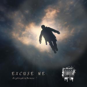收聽8ighty6ixBones的Excuse Me (Explicit)歌詞歌曲