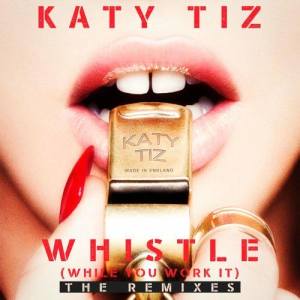 ดาวน์โหลดและฟังเพลง Whistle (While You Work It) (Dave Aude Remix) พร้อมเนื้อเพลงจาก Katy Tiz