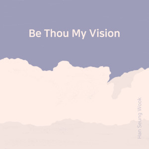 Han Seung Wook的專輯Be Thou My Vision
