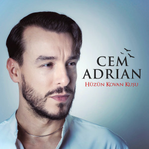 Dengarkan Hüzün Kovan Kuşu lagu dari Cem Adrian dengan lirik
