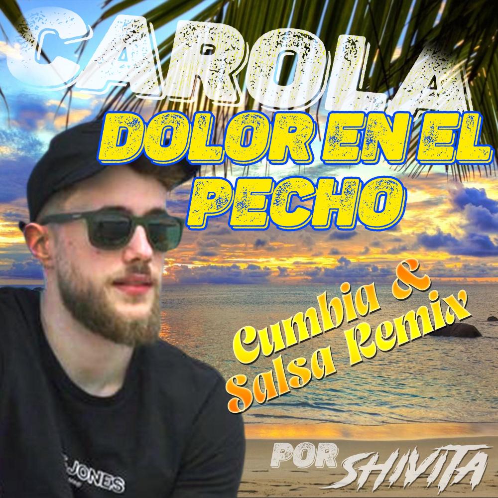 Dolor en el pecho (feat. Carola) (Shivita Remix Cumbia&Salsa version)