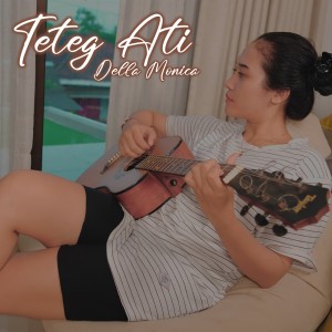 Dengarkan lagu Teteg Ati nyanyian Della Monica dengan lirik
