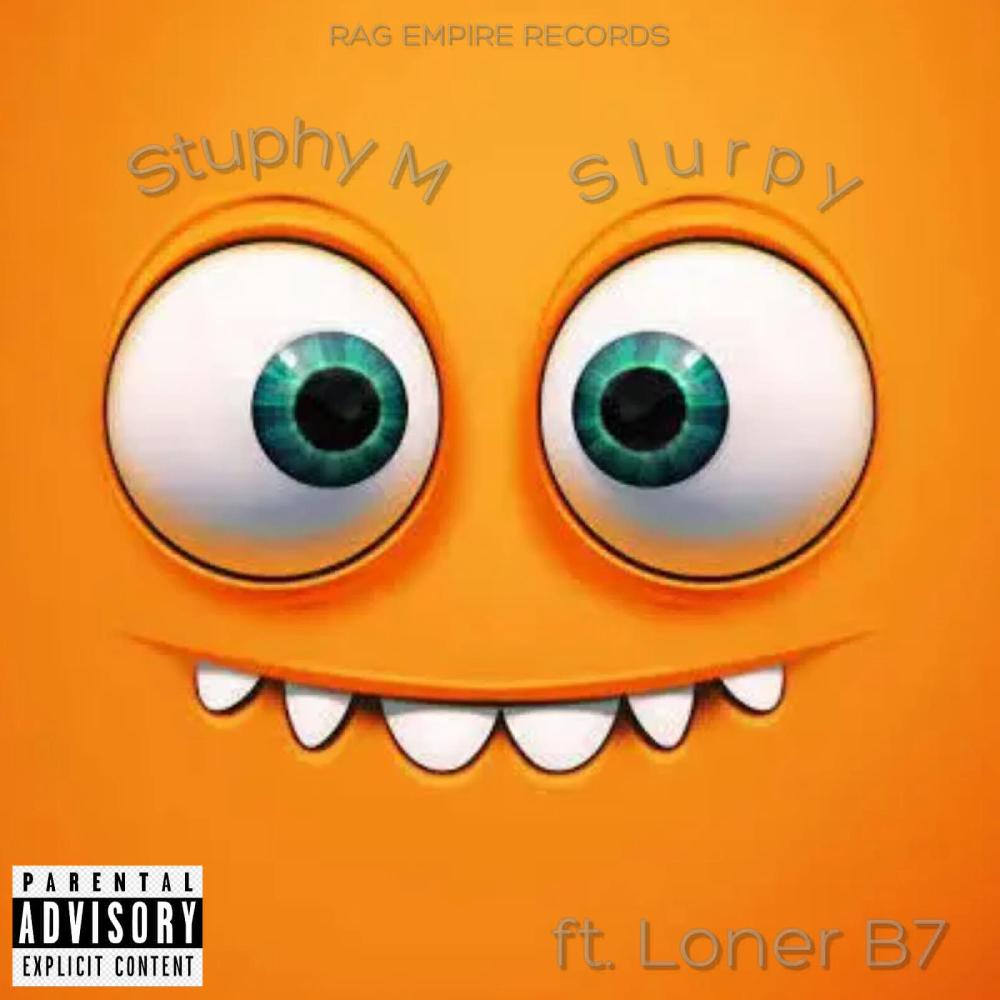 Slurpy (feat. Stuphy m & Loner b7) (Explicit)