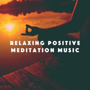 Relaxing Positive Meditation Music