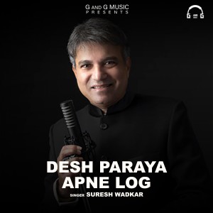 Suresh Wadkar的專輯Desh Paraya Apne Log