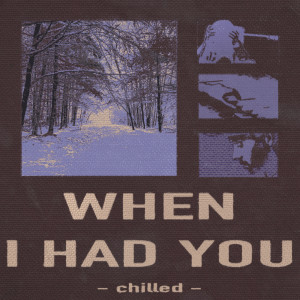 收听The East Pointers的When I Had You (Chilled)歌词歌曲