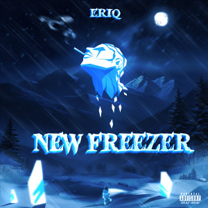 Album New freezer (Explicit) from Eriq