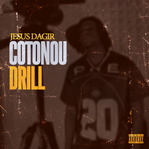 JESUS DAGIR的专辑Cotonou Drill (Explicit)
