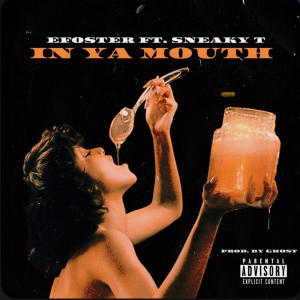 Dengarkan lagu In Ya Mouth (feat. Sneaky T) (Explicit) nyanyian EFoster dengan lirik
