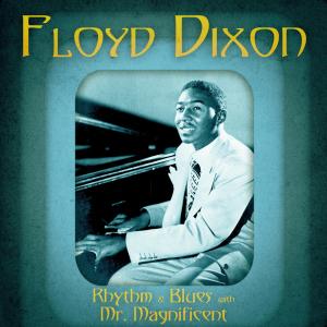 Floyd Dixon的專輯Rhythm & Blues with Mr. Magnificent (Remastered)