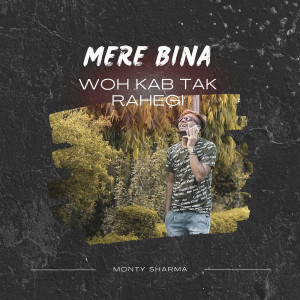 Album Mere Bina Woh Kab Tak Rahegi oleh Monty Sharma