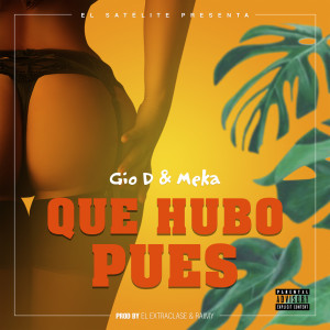 Listen to Que Hubo Pues (Explicit) song with lyrics from Gio D & Meka