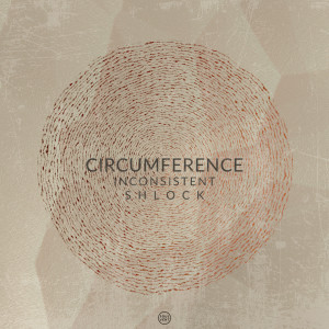 ดาวน์โหลดและฟังเพลง Inconsistent พร้อมเนื้อเพลงจาก Circumference