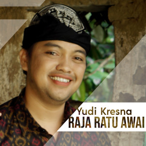 Dengarkan Raja Ratu Awai lagu dari Yudi Kresna dengan lirik