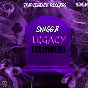Legacy (Slowed) (Explicit) dari Swagg B