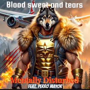 อัลบัม Blood Sweat And Tears ศิลปิน Mentally Disturbed