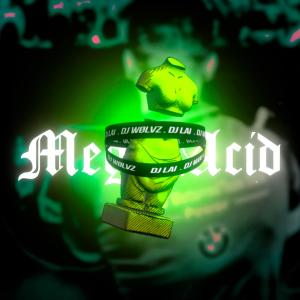 收聽DJ LAI的MEGA ACID (Explicit)歌詞歌曲