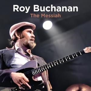 Roy Buchanan的專輯The Messiah (Live (Remastered))