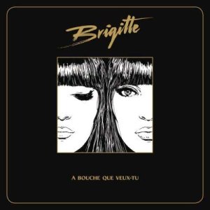ดาวน์โหลดและฟังเพลง A bouche que veux-tu พร้อมเนื้อเพลงจาก Brigitte