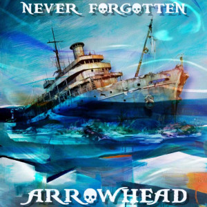 Listen to Never Forgotten (Explicit) song with lyrics from Arrowhead