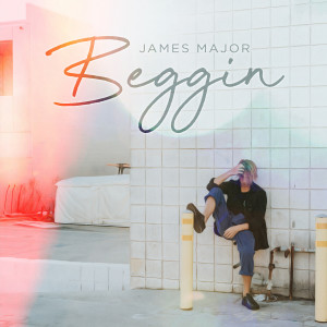 收聽James Major的Beggin歌詞歌曲