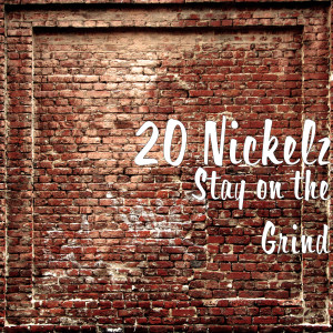 收听20 Nickelz的Stay on the Grind (Explicit)歌词歌曲