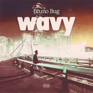 Bruno Bug的专辑Wavy (Explicit)