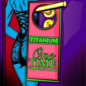 Dengarkan lagu One Time nyanyian Titanium dengan lirik