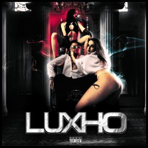 Listen to LUXHO (Explicit) song with lyrics from Luxho