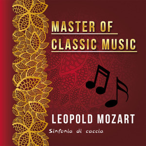 Album Master of Classic Music, Leopold Mozart - Sinfonia Di Caccia from Concerto Amsterdam