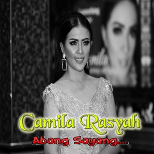 收听Camila Rasyah的Abang Sayang歌词歌曲