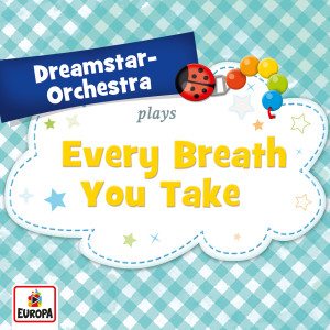 收聽Dreamstar Orchestra的Every Breath You Take歌詞歌曲