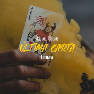 Listen to Última Carta (Explicit) song with lyrics from Ozono Crew