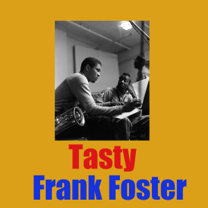 Dengarkan Tasty lagu dari Frank Foster dengan lirik