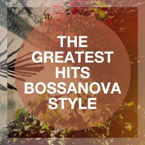 Cafe Chillout de Ibiza的專輯The Greatest Hits Bossanova Style