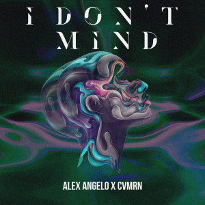 收听Alex Angelo的I Don't Mind歌词歌曲